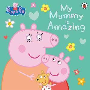 Фото - Peppa Pig: My Mummy is Amazing