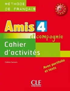 Amis et compagnie 4 Cahier d'activities
