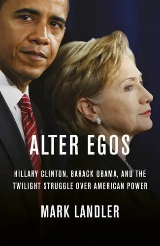 Alter Egos: Hillary Clinton, Barack Obama, and the...