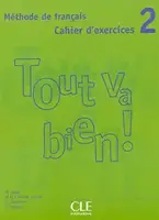 Tout va bien ! 2 Cahier d`exercices + CD audio - 1