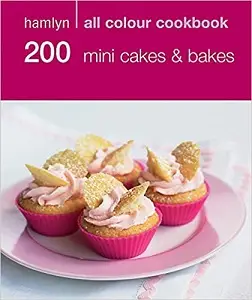 Hamlyn All Colour Cookbook: 200 Mini Cakes & Bakes