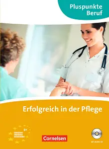 Pluspunkte Beruf: Erfolgreich in der Pflege Kursbuch...