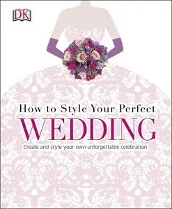 How to Style Your Perfect Wedding