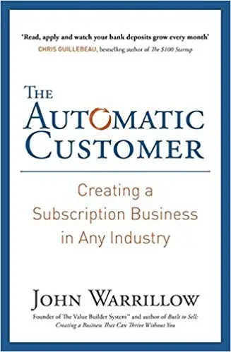 The Automatic Customer : Creating a Subscription Business...