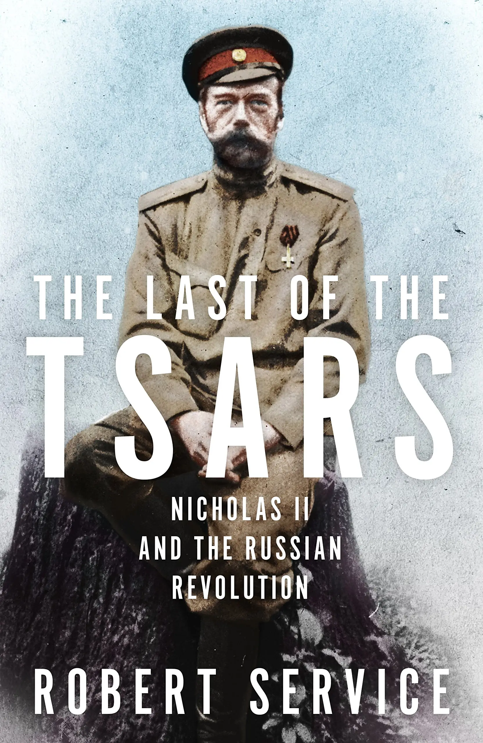 Last of the Tsars,The: Nicholas II and the Russian...