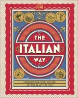 The Italian Way: Celebrate the Food, Culture, Art and Beauty of Italy - 1