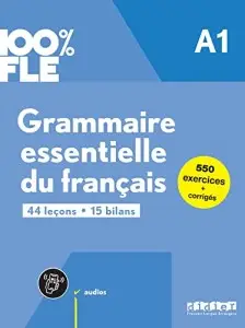 100% FLE A1 Grammaire essentielle du francais Livre...