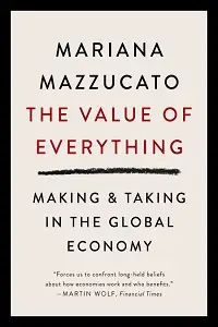 The Value of Everything: Making and Taking in the Global...