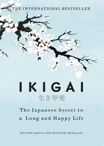 Ikigai: Japanese Secret to a Long and Happy Life