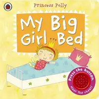 My Big Girl Bed: A Princess Polly book. 2-4 years - 1