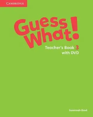 Guess What! Level 3 Teacher's Book with DVD