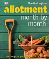 Allotment Month by Month: How to Grow Your Own Fruit and Veg - 1