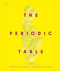 The Periodic Table: From Alchemy to the Nuclear Age