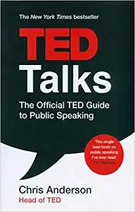 TED Talks: The official TED guide to public speaking