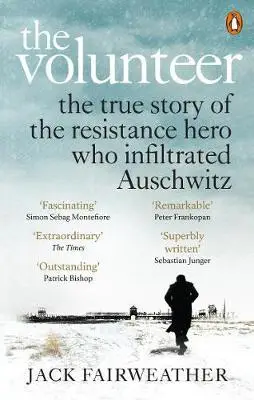 The Volunteer: The True Story of the Resistance Hero...