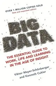 Big Data: The Essential Guide to Work, Life and Learning...