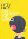 Fifty Hats That Changed the World [Hardcover] - 1