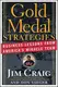 Gold Medal Strategies: Business Lessons From Americas Miracle Team [Hardcover] - 1