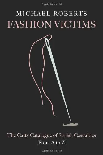 Fashion Victims: The Catty Catalogue of Stylish Casualties