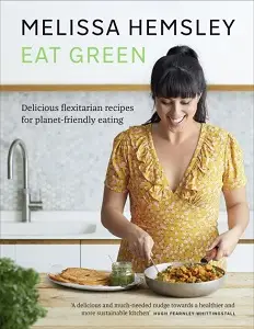 Eat Green: Delicious flexitarian recipes for planet-friendly...