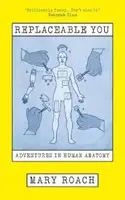 Replaceable You: Adventures in Human Anatomy