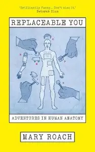 Replaceable You: Adventures in Human Anatomy