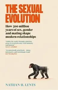 The Sexual Evolution: How 500 million years of sex,...