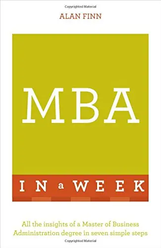 MBA in a Week: All the Insights of a Master of Business...
