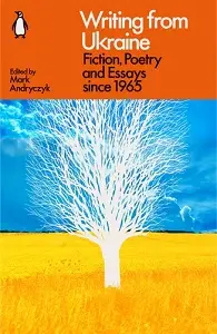 Writing from Ukraine: Fiction, Poetry and Essays since...