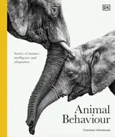 Animal Behaviour: Stories of Instinct, Intelligence and Adaptation - 1