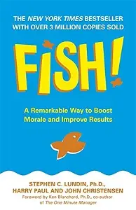 Fish!: A Remarkable Way to Boost Morale and Improve...