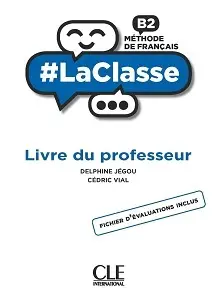LaClasse - Niveau B2 - Guide pédagogique