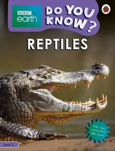 BBC Earth Do You Know? Level 3 - Reptiles