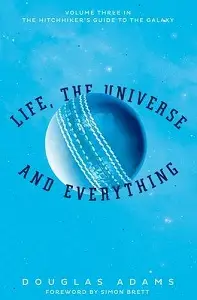 Hitchhiker's Guide Book#3: Life, the Universe and Everything
