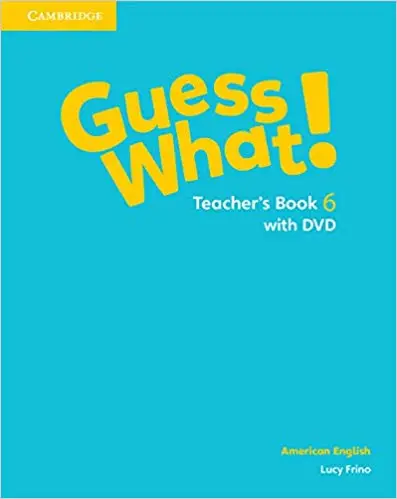 Guess What! Level 6 Teacher's Book with DVD