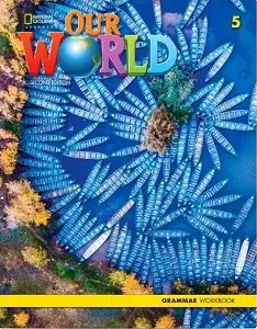 Our World 2nd Edition 5 Grammar Workbook