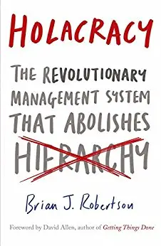 Holacracy: The Revolutionary Management System That...