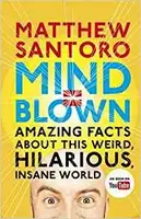 Mind = Blown: Amazing Facts About This Weird, Hilarious, Insane World - 1