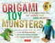 Origami Toy Monsters Kit: Easy-To-Assemble Paper Toys That Shudder, Shake, Lurch and Amaze! - 1
