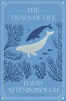 Life Trilogy Book3: The Trials of Life: A Natural History of Animal Behaviour