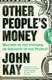 Other People's Money: Masters of the Universe or Servants of the People? - 1