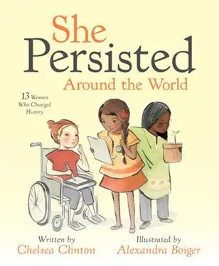 She Persisted Around the World: 13 Women Who Changed...