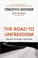 The Road to Unfreedom : Russia, Europe, America - 1