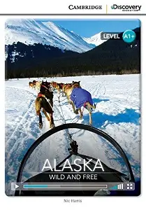 CDIR A1+ Alaska: Wild and Free (Book with Online Access)