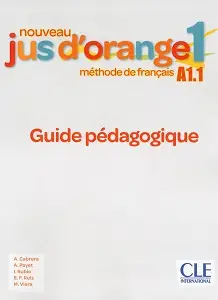 Jus D'orange Nouveau 1 (A1.1) Guide pédagogique