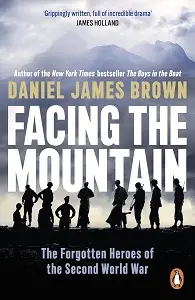 Facing The Mountain: The Forgotten Heroes of the Second...