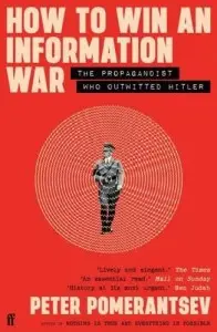How to Win an Information War: The Propagandist Who...