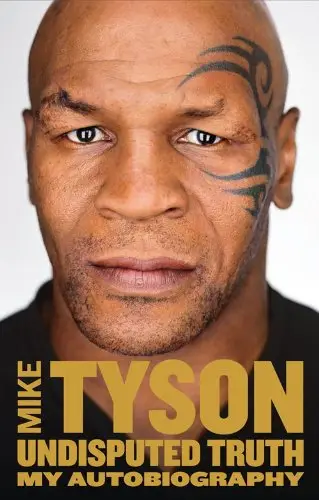 Mike Tyson. Undisputed Truth. My Autobiography