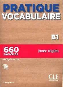Pratique Vocabulaire B1 + Corrigés