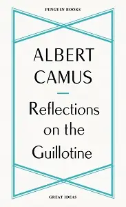 Penguin Great Ideas: Reflections on the Guillotine